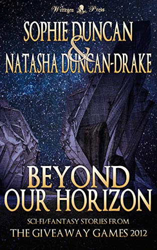 Beyond Our Horizon: Exciting Science Fiction and Fantasy Short Story Collection (The Wittegen Press Giveaway Games Collections) (English Edition)