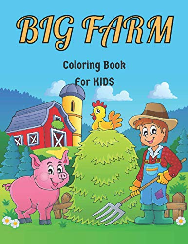 BiG farm coloring book: for kids , farm scenes (barns , animals , farmers ,harvest apple...) drawings to color .