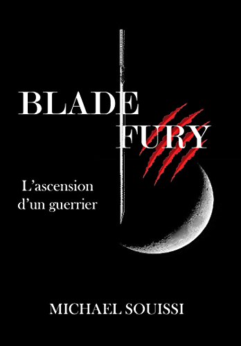Blade Fury - L'ascension d'un guerrier (French Edition)