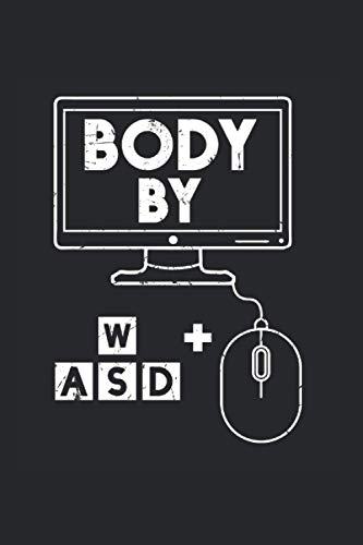 Body By WASD And Mouse Gaming: College Ruled Lined PC Games Notebook for Store Workers or Gamers (or Gift for PC Games Lovers or Game Makers)