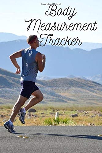 Body Measurement Tracker: 6X9 Inches, 100 Pages | Journal, notebook, log. Easily track your body weight whether on a diet or workout exercise plan.