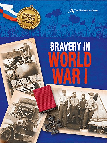 Bravery in World War I (The National Archives): 1 (Beyond the Call of Duty)