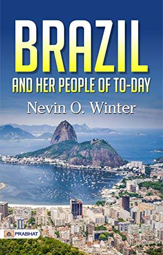 Brazil and Her People of To-day (English Edition)