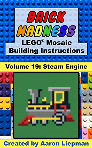 Brick Madness - LEGO® Mosaic Building Instructions: Volume 19 - Steam Engine (Brick Madness - LEGO® Project Building Instructions) (English Edition)