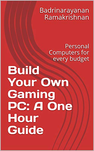 Build Your Own Gaming PC: A One Hour Guide: Personal Computers for every budget (English Edition)