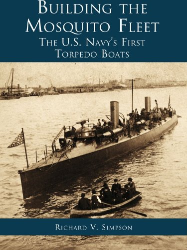 Building the Mosquito Fleet: The US Navy's First Torpedo Boats (English Edition)