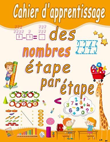Cahier d'apprentissage des nombres étape par étape: Suivi des nombres, coloration, addition, soustraction, signes, ascendant, descendant, ... formes 3D avec exercices. (french edition)
