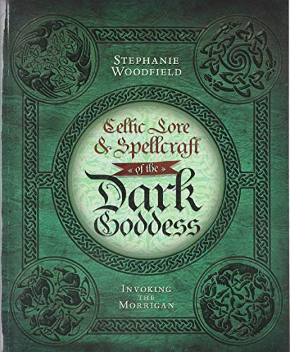 Celtic Lore and Spellcraft of the Dark Goddess: Invoking the Morrigan