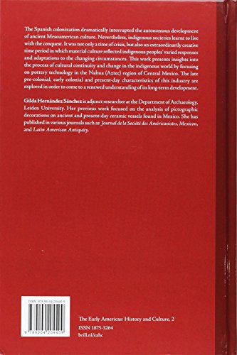 Ceramics and the Spanish Conquest: Response and Continuity of Indigenous Pottery Technology in Central Mexico: 2 (The Early Americas: History and Culture)
