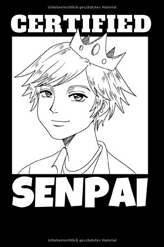 Certified Senpai: Notizbuch A5 (6x9) Blanko für den wahren Senpai bei denen die Waifus denken Notice Me Senpai I 120 Seiten I Geschenk