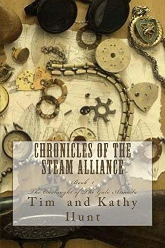Chronicles of The Steam Alliance: Book I Onslaught of the Gale Armada (The Chronicles of the Steam Alliance 1) (English Edition)