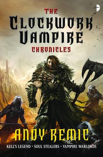 Clockwork Vampire Chronicles: Kell's Legend; Soul Stealers; Vampire Warlords