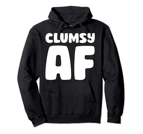 Clumsy AF - Regalo para persona torpe Sudadera con Capucha