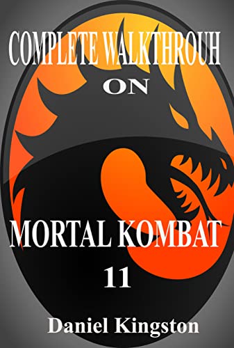 COMPLETE WALKTHROUH ON MORTAL KOMBAT 11: How to Play the Game like A Pro (English Edition)