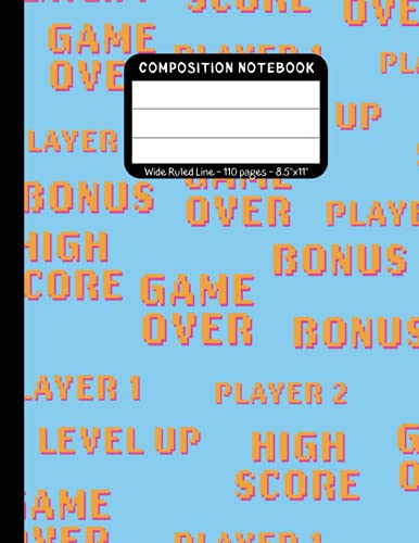 Composition Notebook: Video Game Sayings ~ Wide Ruled Line 110 Pages ~ 8.5" x 11"