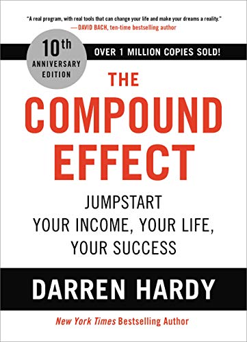 Compound Effect: Jumpstart Your Income, Your Life, Your Success