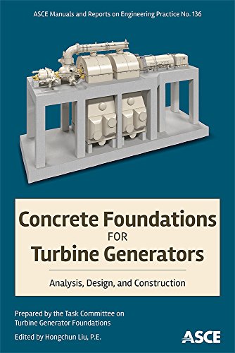 Concrete Foundations for Turbine Generators: Analysis, Design, and Construction (Manuals and Reports on Engineering Practice)
