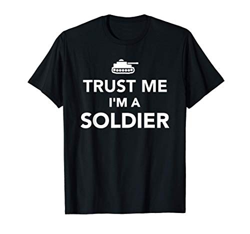 Confía en mí, soy un soldado. Camiseta
