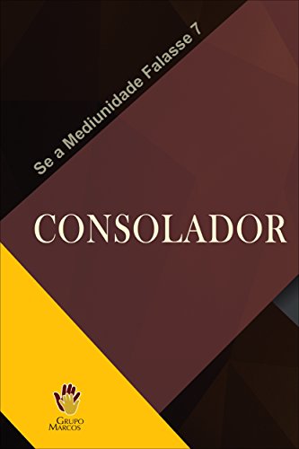 Consolador (Se a Mediunidade Falasse Livro 7) (Portuguese Edition)