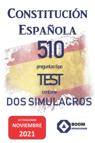 CONSTITUCIÓN ESPAÑOLA - 510 PREGUNTAS TIPO TEST Y 2 SIMULACROS: CONSTITUCIÓN ESPAÑOLA - 510 PREGUNTAS TIPO TEST Y 2 SIMULACROS