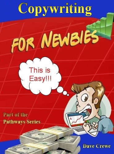 Copywriting for Newbies (Pathways Step by Step Guides to a Successful Online Business Book 2) (English Edition)