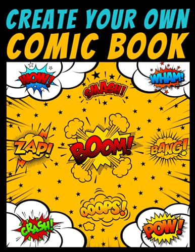 Create Your Own Comic Book: Blank Comic Book For Kids Teens And Adults With Unique 120 Templates Draw Your Own Story & Graphic Novels (Comic Book Maker for Kids)