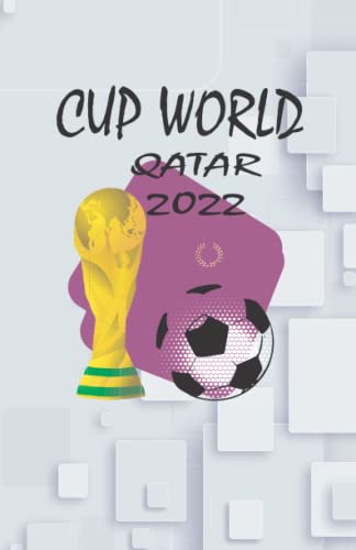 CUP WORLD QATAR 2022: Notebook For Soccer-World Soccer Legends-World Soccer-Football Lovers- Size: 5,5" x 8.5"inchs-100 pages