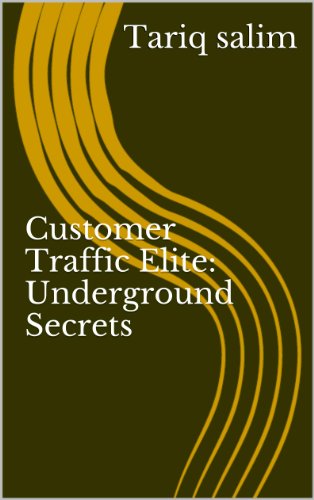 Customer Traffic Elite: Underground Secrets: Stream Of Traffic Anywhere (English Edition)