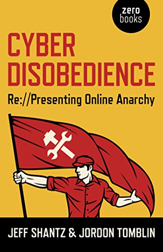 Cyber Disobedience: Re://Presenting Online Anarchy (English Edition)