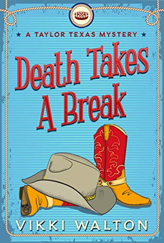 Death Takes A Break: Light-hearted clean cozy mystery with a pie-baking sleuth (A Taylor Texas Mystery Book 1) (English Edition)