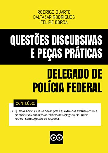 DELEGADO DE POLÍCIA FEDERAL - QUESTÕES DISCURSIVAS E PEÇAS PRÁTICAS COM RESPOSTAS - 2020: Inclui questões discursivas e peças práticas de concursos públicos ... de Polícia Federal (Portuguese Edition)
