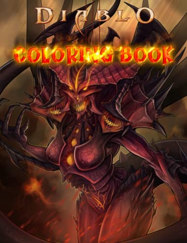 Diablo Coloring Book: Amazing gift for All Ages and Fans with High Quality Image.– 30+ GIANT Great Pages with Premium Quality Images.