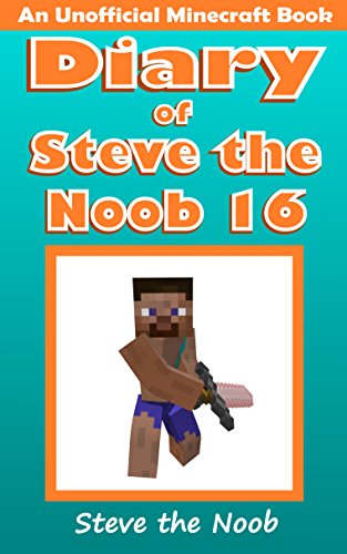 Diary of Steve the Noob 16 (An Unofficial Minecraft Book) (Diary of Steve the Noob Collection) (English Edition)