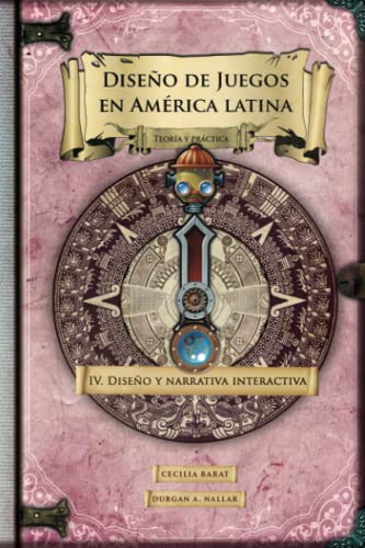 Diseño y narrativa interactiva: Videojuegos, cine, televisión, metaversos y otros formatos participativos (Diseño de juegos en América latina)