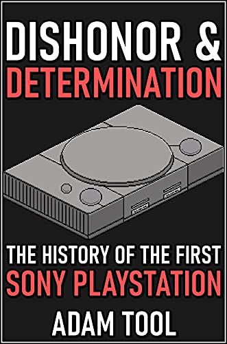 Dishonor & Determination: The History of the First Sony PlayStation (English Edition)