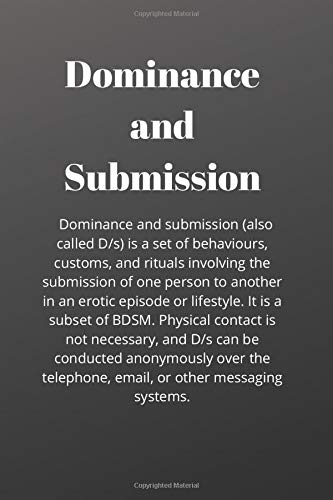 Dominance and submission (also called D/s) is a set of behaviours, customs, and rituals involving the submission of one person to another in an erotic ... - funny gift, novelty notebook, lined journal
