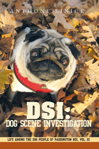 Dsi: Dog Scene Investigation: Life Among the Dog People of Paddington Rec, Vol. Iii (English Edition)