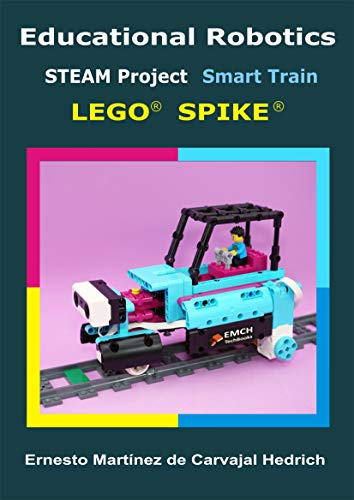 Educational Robotics STEAM Project Smart Train with LEGO © SPIKE © (English Edition)