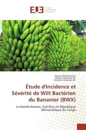 Etude d'Incidence et Severite de Wilt Bacterien du Bananier (BWX): A Irhambi-Katana, Sud-Kivu en Republique democratique du Congo (OMN.UNIV.EUROP.)