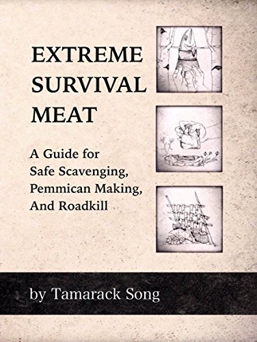 Extreme Survival Meat: A Guide for Safe Scavenging, Pemmican Making, and Roadkill (English Edition)