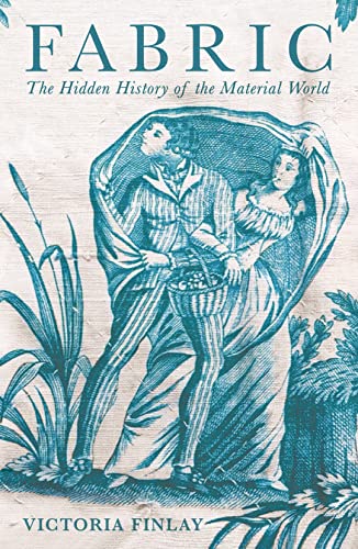 Fabric: The Hidden History of the Material World (English Edition)