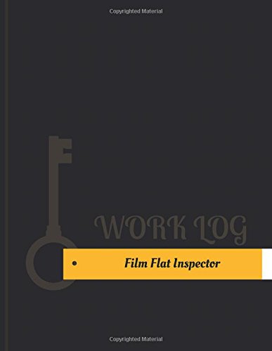 Film Flat Inspector Work Log: Work Journal, Work Diary, Log - 131 pages, 8.5 x 11 inches (Key Work Logs/Work Log)