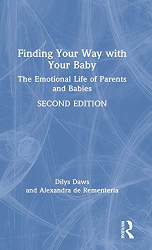 Finding Your Way with Your Baby: The Emotional Life of Parents and Babies