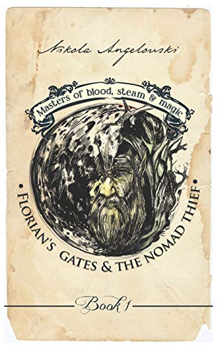 Florian’s Gates And The Nomad Thief: 1 (Masters of Blood, Steam And Magic)