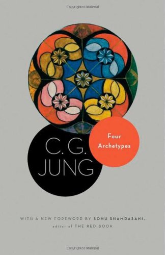 Four Archetypes: (From Vol. 9, Part 1 of the Collected Works of C. G. Jung): 09 (Jung Extracts)