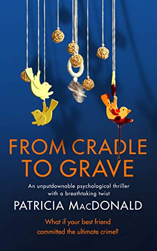 FROM CRADLE TO GRAVE an unputdownable psychological thriller with a breathtaking twist (Totally Gripping Psychological Thrillers) (English Edition)