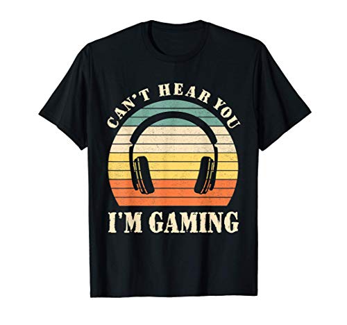 Funny Gamer Gift Headset Can't Hear You I'm Gaming Camiseta