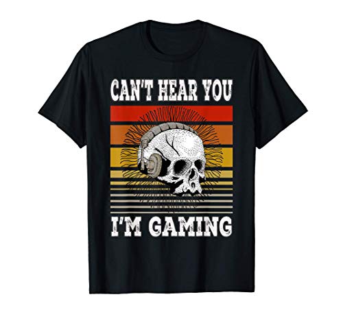 Funny Gamer Skull Gift Headset Can't Hear You I'm Gaming Camiseta