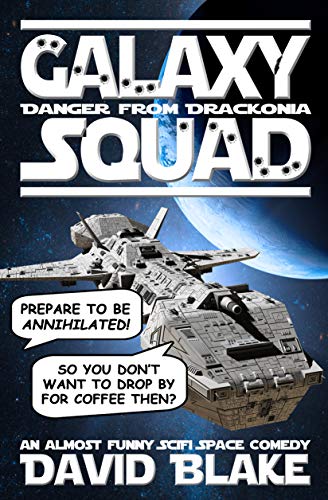 Galaxy Squad: Danger from Drackonia, an almost funny SciFi space comedy (English Edition)