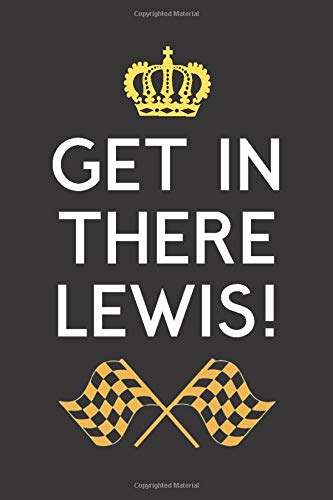 Get In There Lewis!: F1 Motorsport Notebook, A5 120 Lined Pages Notepad, Planner, For Fans, Women, Men